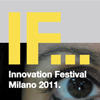 MILANO - OTTOBRE / DICEMBRE 2011 - Innovation Festival Milano